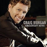 Greatest Hits - Craig Morgan