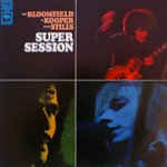 Super Session - {Stephen Stills}, Al Kooper + Mike Bloomfield