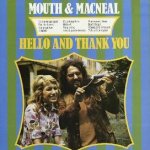 Hello And Thank You - Mouth + MacNeal