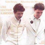 Love Devotion Surrender - {Carlos Santana} + Mahavishnu John McLaughlin