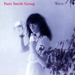 Wave - {Patti Smith} Group