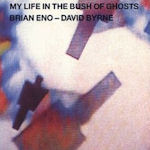 My Life In The Bush Of Ghosts - {David Byrne} + {Brian Eno}