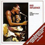 Bad Influence - {Robert Cray} Band