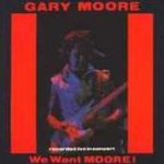 We Want Moore! - Gary Moore