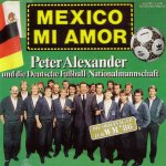 Mexico mi amor - {Peter Alexander} + die {Deutsche Fuball-Nationalmannschaft}