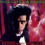 Kicking Against The Pricks  - {Nick Cave} + the Bad Seeds
