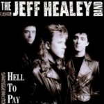 Hell To Pay - Jeff Healey Band