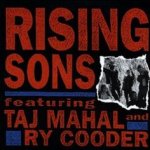 Rising Sons - {Ry Cooder} + {Taj Mahal}