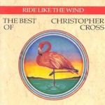 Ride Like The Wind - The Best Of Christopher Cross - Christopher Cross