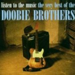 Listen To The Music - The Very Best Of The Doobie Brothers - Doobie Brothers