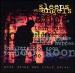 Sleeps Withs Angels - {Neil Young} + {Crazy Horse}