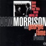 How Long Has This Been Going On - {Van Morrison} with Georgie Fame + Friends