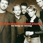 So Long So Wrong - {Alison Krauss} + Union Station
