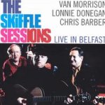 The Skiffle Sessions - Live in Belfast 1998 - {Van Morrison} + Lonnie Donegan + Chris Barber