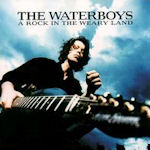 A Rock In The Weary Land - Waterboys