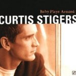 Baby Plays Around - Curtis Stigers