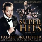 Super Hits Nummer 2 - {Max Raabe} + das Palast-Orchester