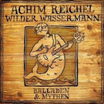 Wilder Wassermann - Balladen und Mythen - Achim Reichel