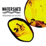 Wrapped In Stone - Watershed