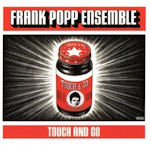 Touch And Go - {Frank Popp} Ensemble