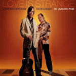 Love Is Strange - {Jackson Browne} + David Lindley
