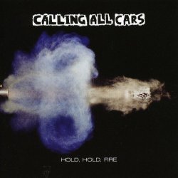 Hold, Hold Fire - Calling All Cars
