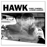 Hawk - {Isobel Campbell} +  {Mark Lanegan}