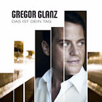 Das ist dein Tag - Gregor Glanz
