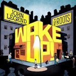 Wake Up! - {John Legend} + {Roots}