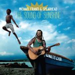 The Sound Of Sunshine - {Michael Franti} + {Spearhead}