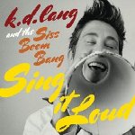 Sing It Loud - {k.d. Lang} + Siss Boom Bang
