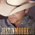 Outlaws Like Me - Justin Moore
