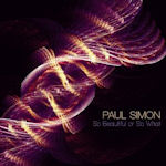 So Beautiful Or So What - Paul Simon