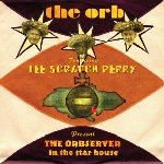 The Orbserver In The Star House - {Orb} + {Lee 