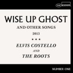 Wise Up Ghost - {Elvis Costello} + {Roots}