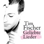 Geliebte Lieder - Tim Fischer