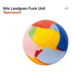 Teamwork - {Nils Landgren} Funk Unit