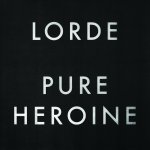 Pure Heroine - Lorde