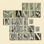 Dead And Born And Grown - Staves