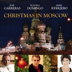 Christmas In Moscow - {Jose Carreras}, {Placido Domingo} + {Sissel Kyrkjebo}