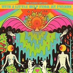 With A Little Help From My Fwends - Flaming Lips