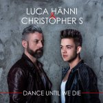 Dance Until We Die - {Luca Hnni} + {Christopher S}