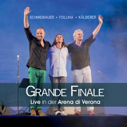Grande Finale - Live in der Arena di Verona - {Schmidbauer}, {Pippo Pollina} + {Klberer}