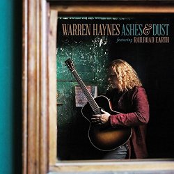 Ashes And Dust - {Warren Haynes} + {Railroad Earth}