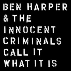 Call It What It Is - {Ben Harper} + the Innocent Criminals