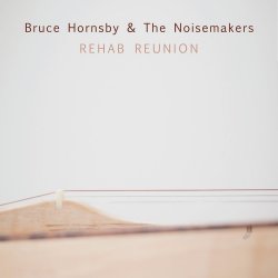 Rehab Reunion - {Bruce Hornsby} + the Noisemakers