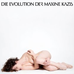 Die Evolution der Maxine Kazis - Maxine Kazis