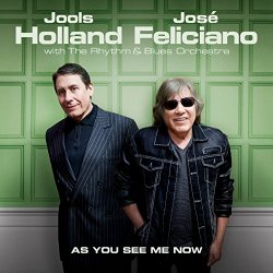 As You See Me Now - {Jools Holland} + {Jose Feliciano}
