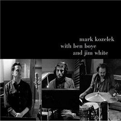 Mark Kozelek With Ben Boye And Jim White - {Mark Kozelek}, {Ben Boye} + {Jim White}