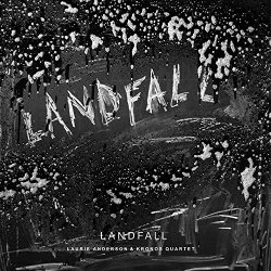 Landfall - {Laurie Anderson} + {Kronos Quartet}